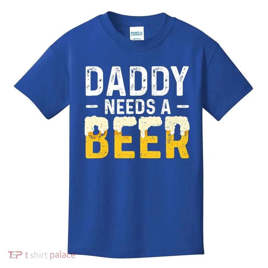 Daddy Needs A Beer Gift Fathers Day Gift Kids T-Shirt