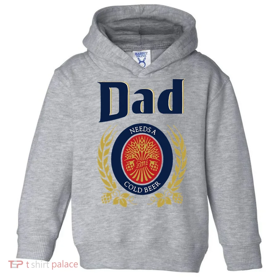 Dad Needs A Cold Beer Toddler Hoodie