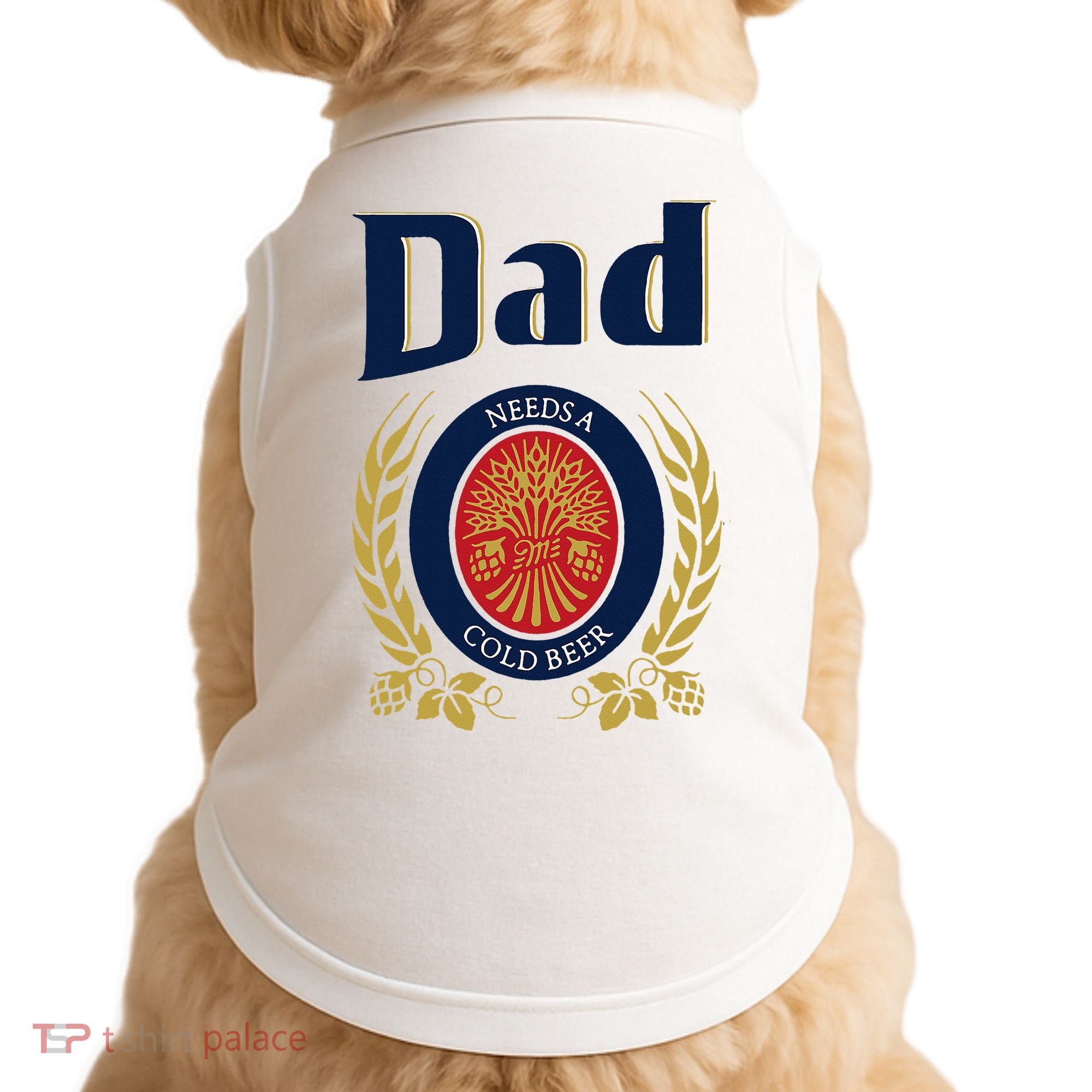 Dad Needs A Cold Beer Doggie Tank