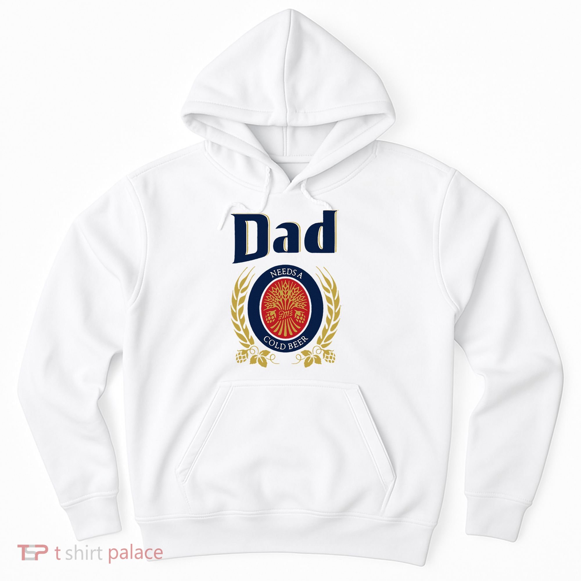 Dad Needs A Cold Beer Hoodie