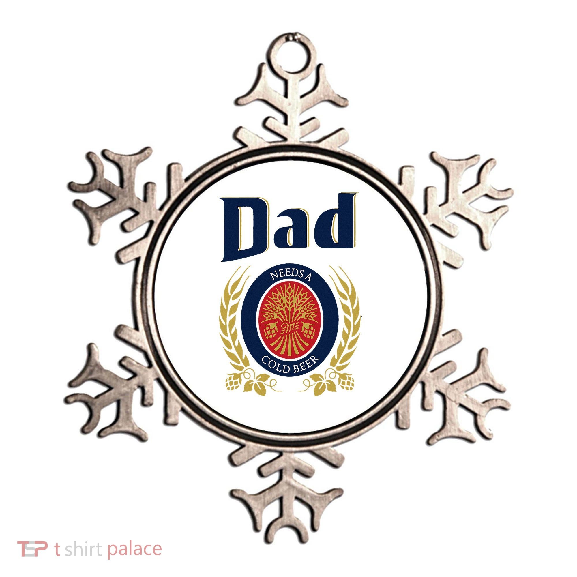 Dad Needs A Cold Beer Ornament