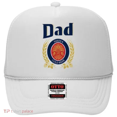 Dad Needs A Cold Beer Hat