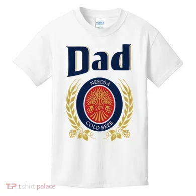 Dad Needs A Cold Beer Kids T-Shirt
