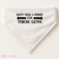 DON'T NEED A PERMIT FOR THESE GUNS FUNNY GYM USA-Made Doggie Bandana thumb 0
