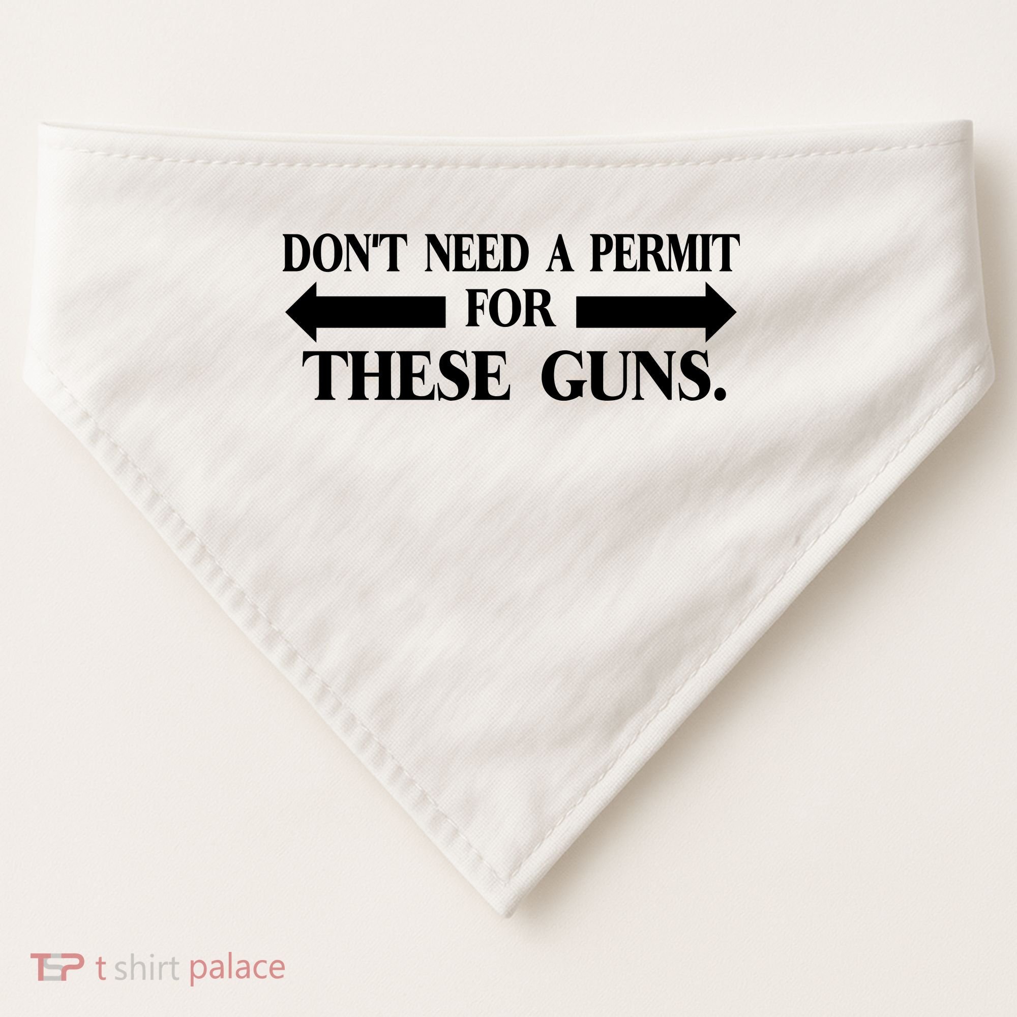 DON'T NEED A PERMIT FOR THESE GUNS FUNNY GYM USA-Made Doggie Bandana