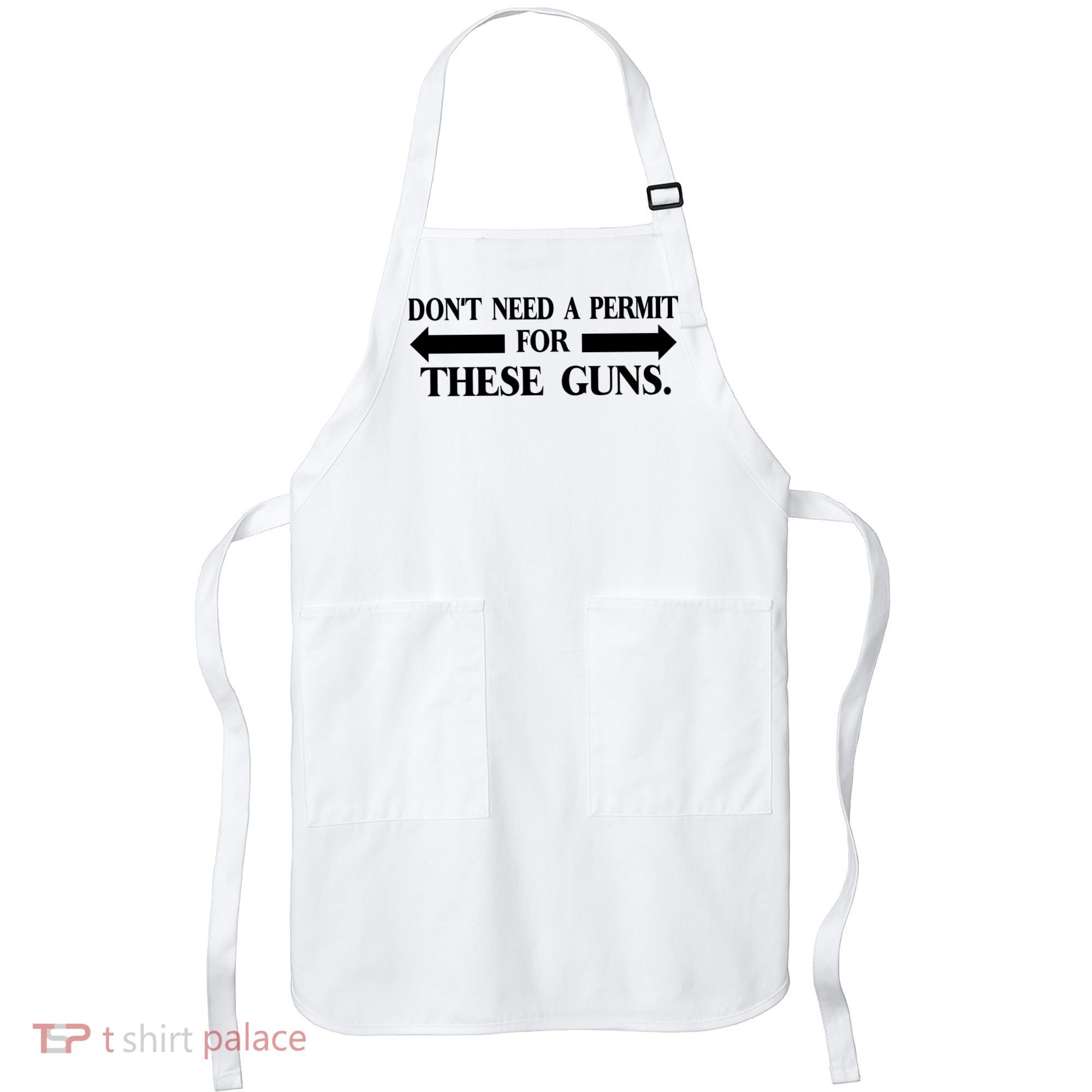DON'T NEED A PERMIT FOR THESE GUNS FUNNY GYM Apron