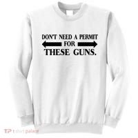 DON'T NEED A PERMIT FOR THESE GUNS FUNNY GYM Sweatshirt thumb 0