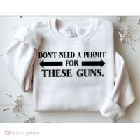 DON'T NEED A PERMIT FOR THESE GUNS FUNNY GYM Sweatshirt thumb 2