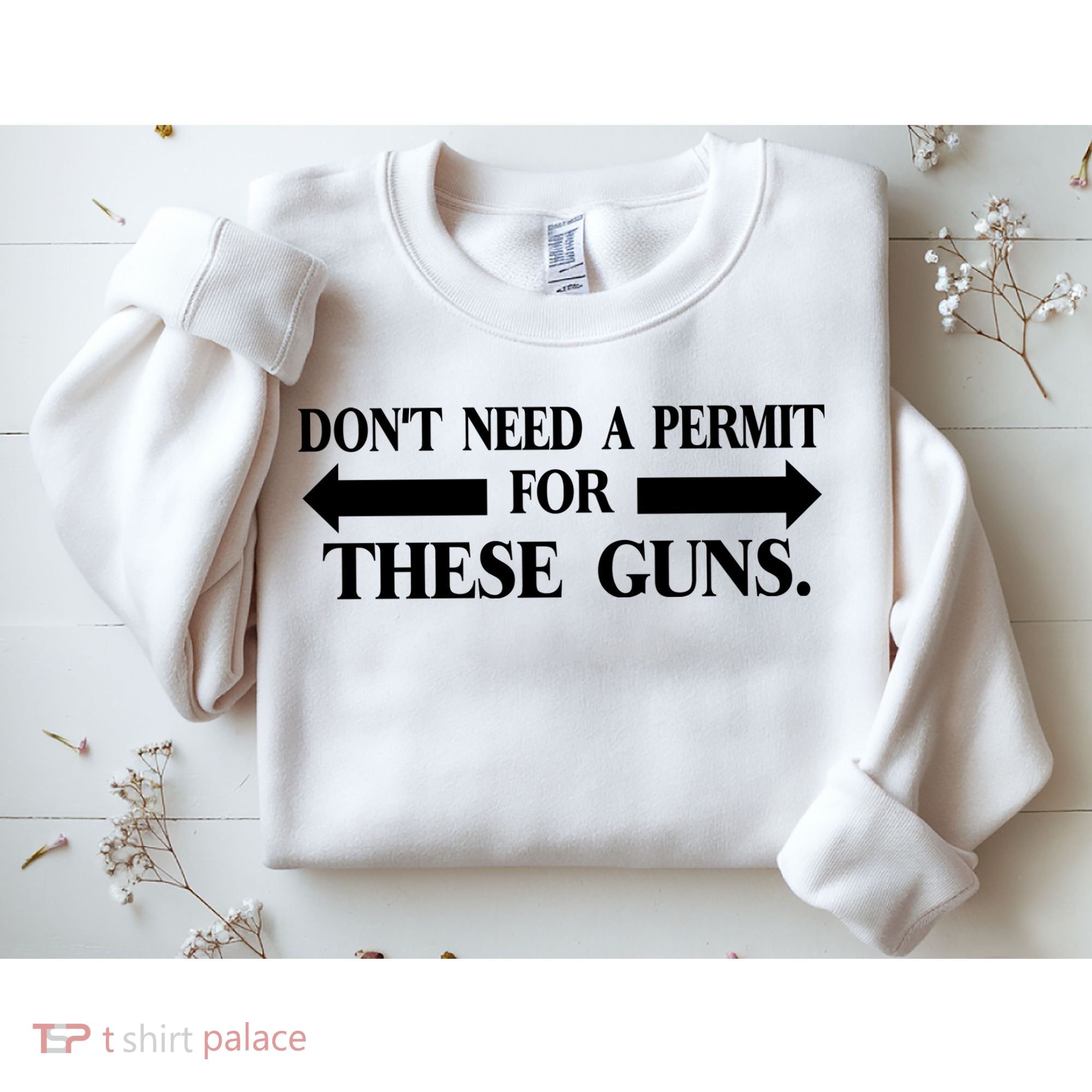 DON'T NEED A PERMIT FOR THESE GUNS FUNNY GYM Sweatshirt