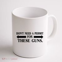 DON'T NEED A PERMIT FOR THESE GUNS FUNNY GYM Coffee Mug thumb 1