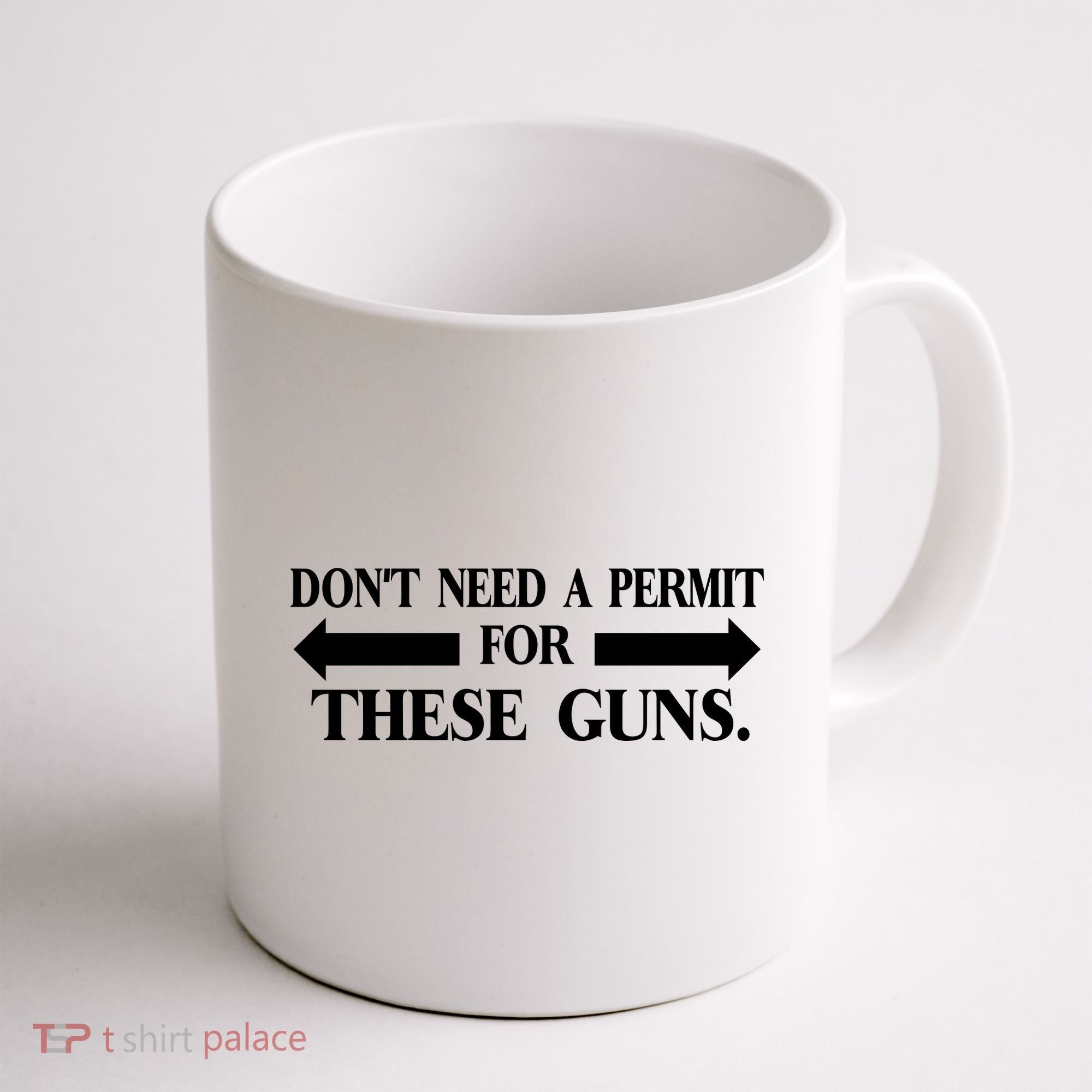 DON'T NEED A PERMIT FOR THESE GUNS FUNNY GYM Coffee Mug
