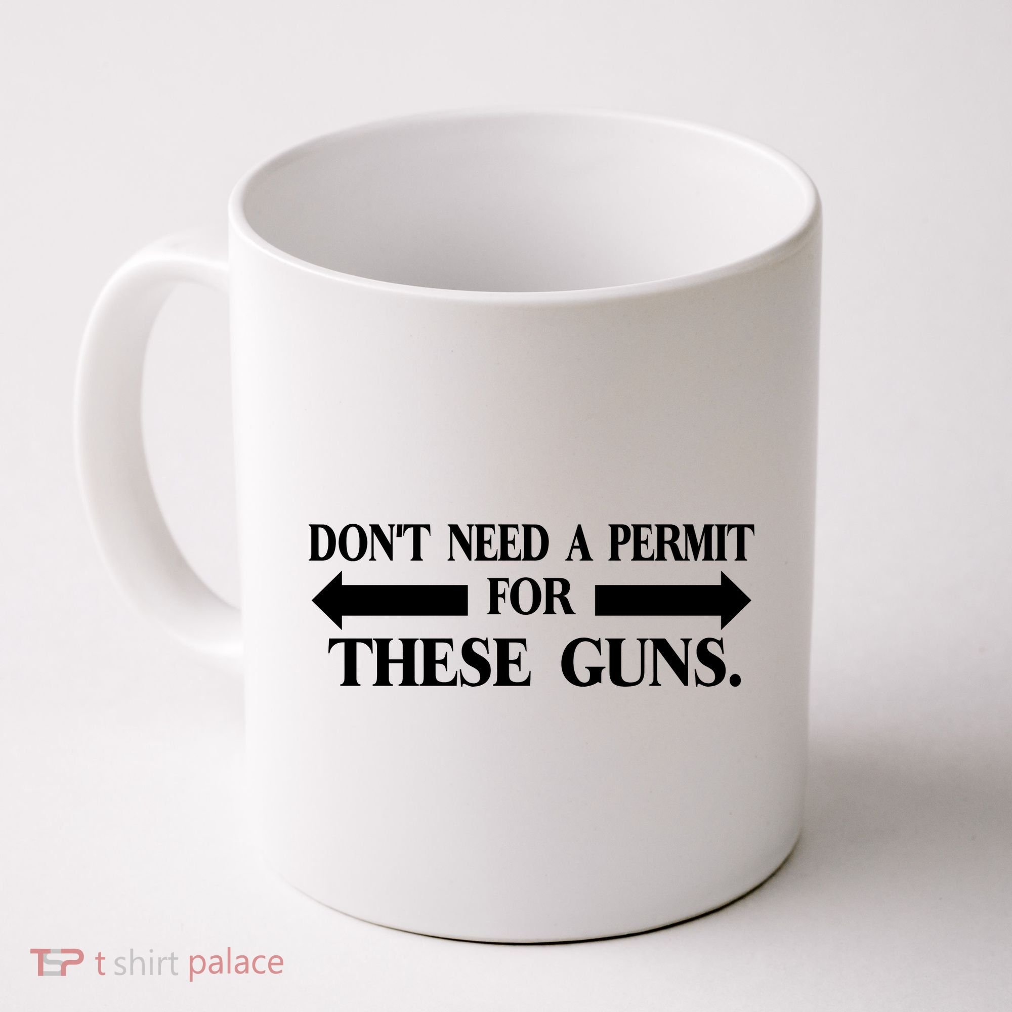 DON'T NEED A PERMIT FOR THESE GUNS FUNNY GYM Coffee Mug