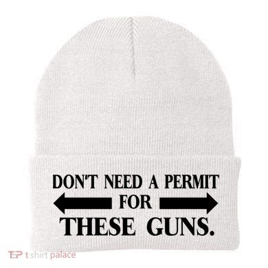 DON'T NEED A PERMIT FOR THESE GUNS FUNNY GYM Beanie