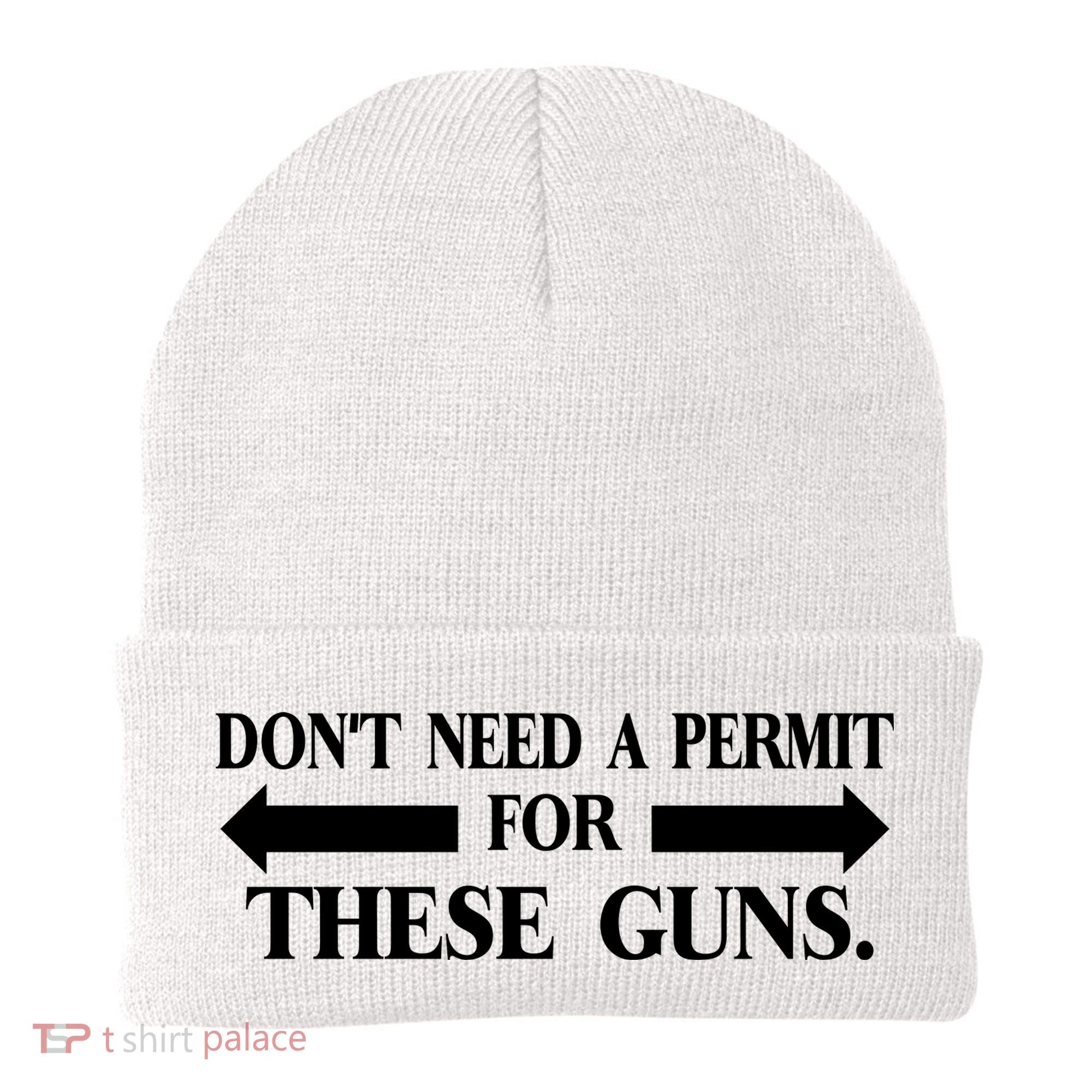 DON'T NEED A PERMIT FOR THESE GUNS FUNNY GYM Beanie