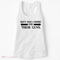 DON'T NEED A PERMIT FOR THESE GUNS FUNNY GYM Women's Tank Top thumb 0