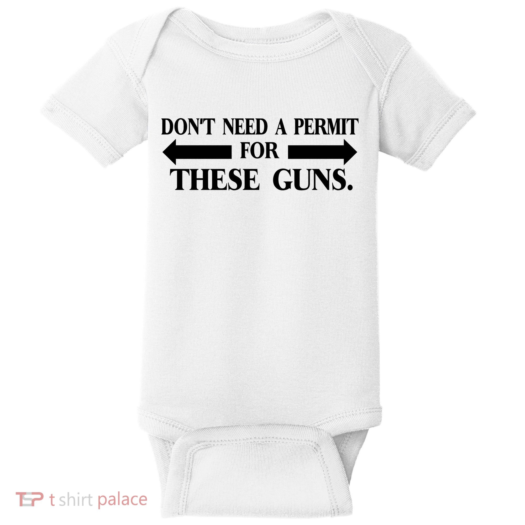 DON'T NEED A PERMIT FOR THESE GUNS FUNNY GYM Baby Bodysuit