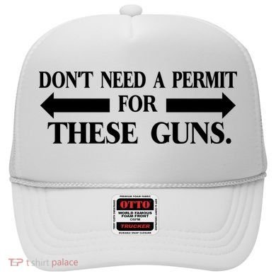 DON'T NEED A PERMIT FOR THESE GUNS FUNNY GYM Hat