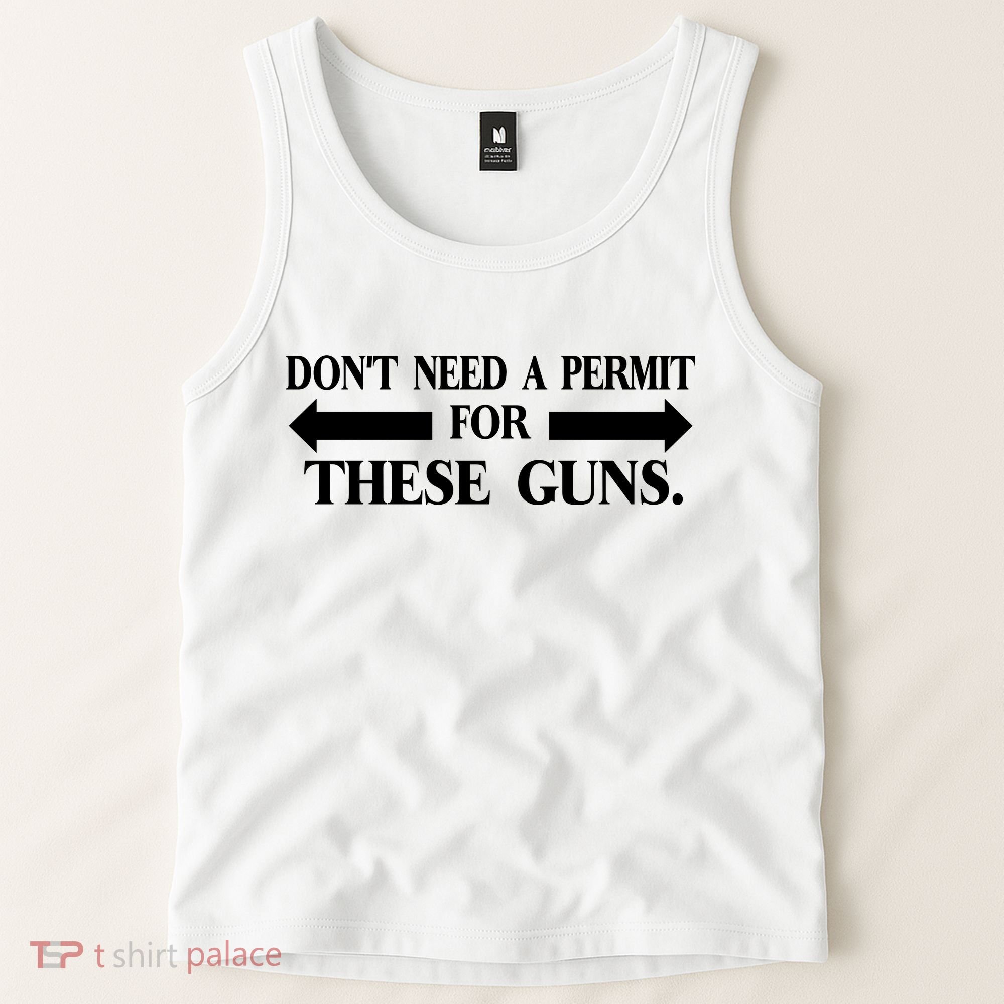 DON'T NEED A PERMIT FOR THESE GUNS FUNNY GYM Tank Top