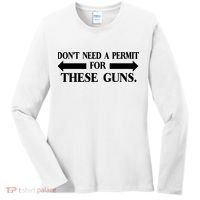 DON'T NEED A PERMIT FOR THESE GUNS FUNNY GYM Women's Long Sleeve Shirt thumb 0