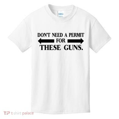 DON'T NEED A PERMIT FOR THESE GUNS FUNNY GYM Kids T-Shirt