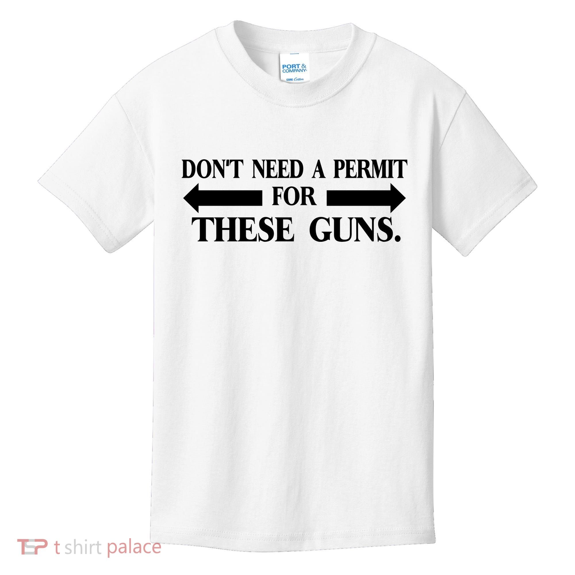 DON'T NEED A PERMIT FOR THESE GUNS FUNNY GYM Kids T-Shirt