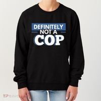 Definitely Not A Cop Funny Undercover Police Gift Women's Sweatshirt thumb 0