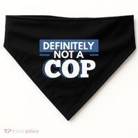Definitely Not A Cop Funny Undercover Police Gift USA-Made Doggie Bandana thumb 0