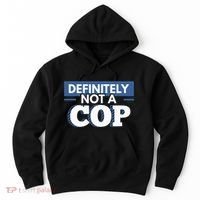 Definitely Not A Cop Funny Undercover Police Gift Hoodie thumb 0