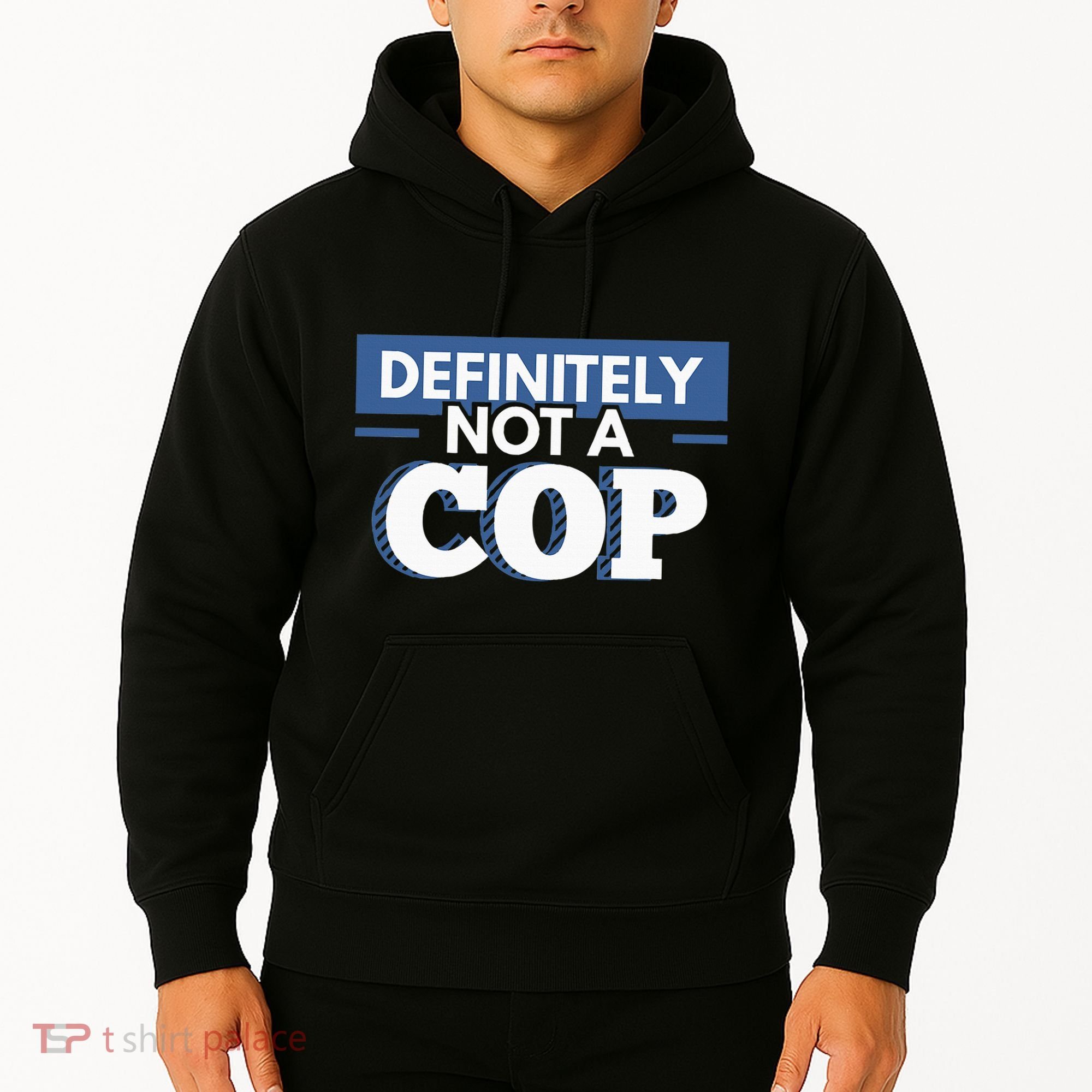 Definitely Not A Cop Funny Undercover Police Gift Hoodie