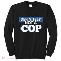 Definitely Not A Cop Funny Undercover Police Gift Sweatshirt thumb 0