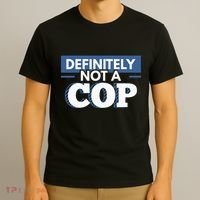 Definitely Not A Cop Funny Undercover Police Gift T-Shirt thumb 3