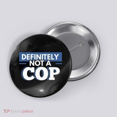 Definitely Not A Cop Funny Undercover Police Gift Button