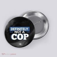 Definitely Not A Cop Funny Undercover Police Gift Button thumb 0