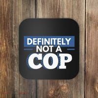 Definitely Not A Cop Funny Undercover Police Gift Coaster thumb 0