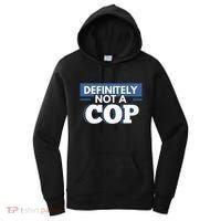 Definitely Not A Cop Funny Undercover Police Gift Women's Hoodie thumb 0