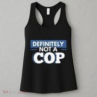 Definitely Not A Cop Funny Undercover Police Gift Women's Tank Top thumb 3