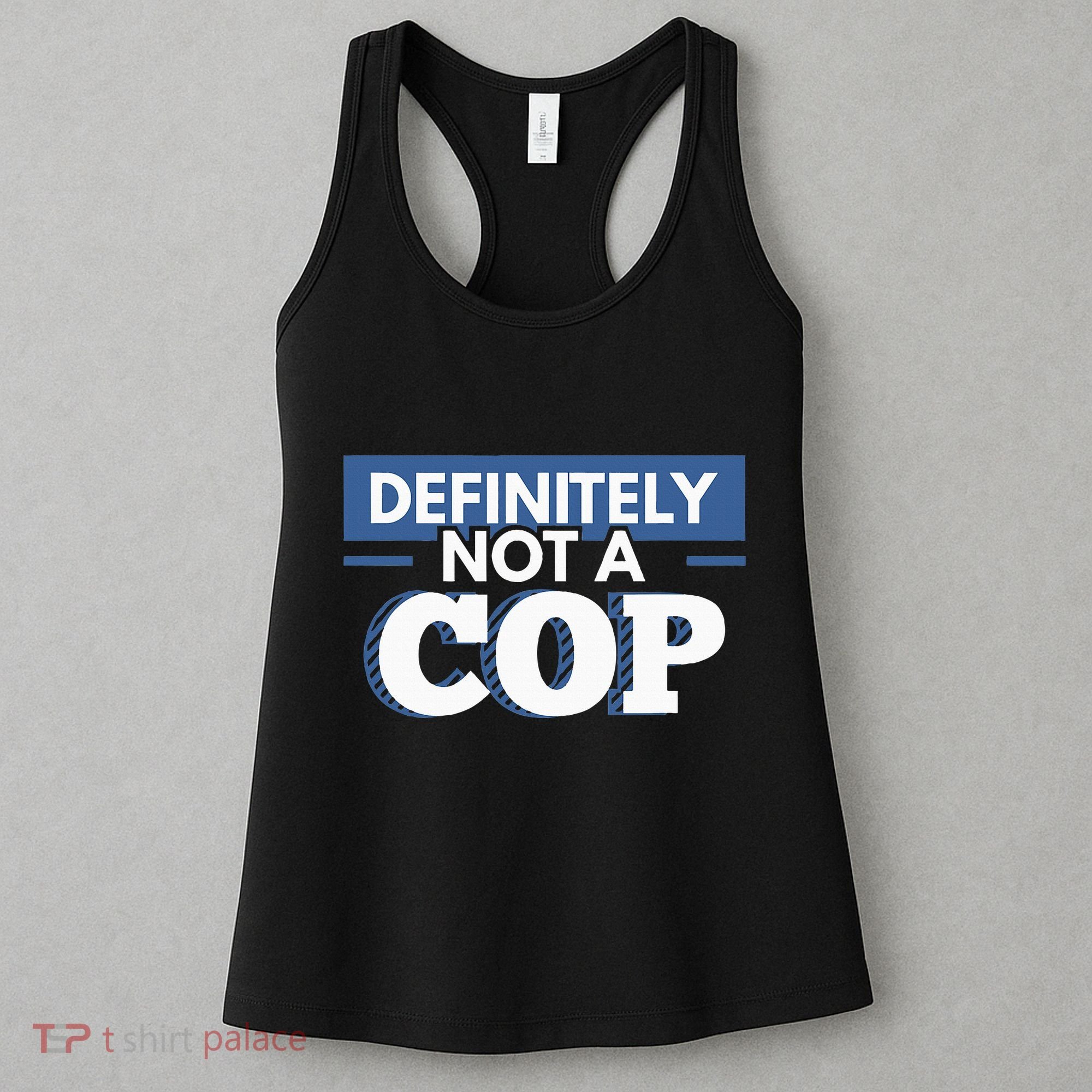 Definitely Not A Cop Funny Undercover Police Gift Women's Tank Top