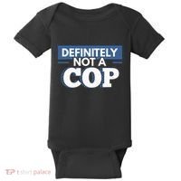 Definitely Not A Cop Funny Undercover Police Gift Baby Bodysuit thumb 0