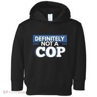Definitely Not A Cop Funny Undercover Police Gift Toddler Hoodie thumb 0