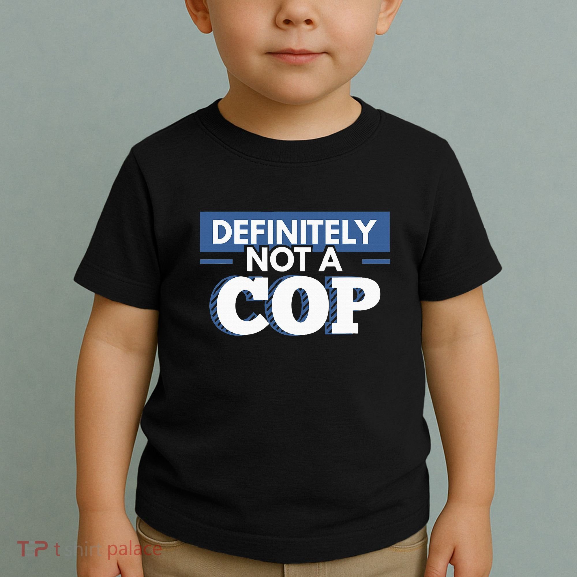 Definitely Not A Cop Funny Undercover Police Gift Toddler T-Shirt
