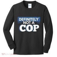 Definitely Not A Cop Funny Undercover Police Gift Kids Long Sleeve Shirt thumb 0