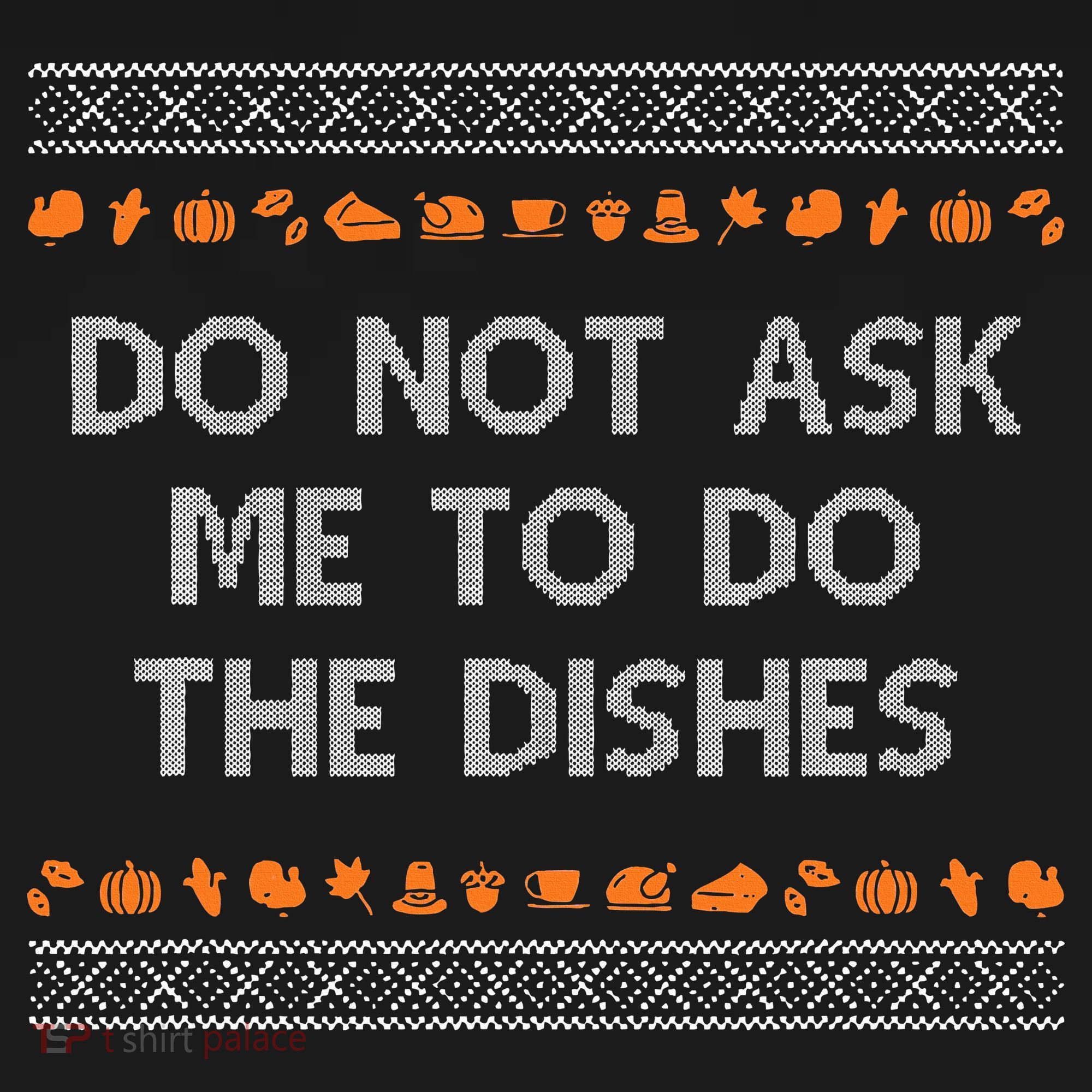 Do Not Ask Me To Do The Dishes Long Sleeve Shirt