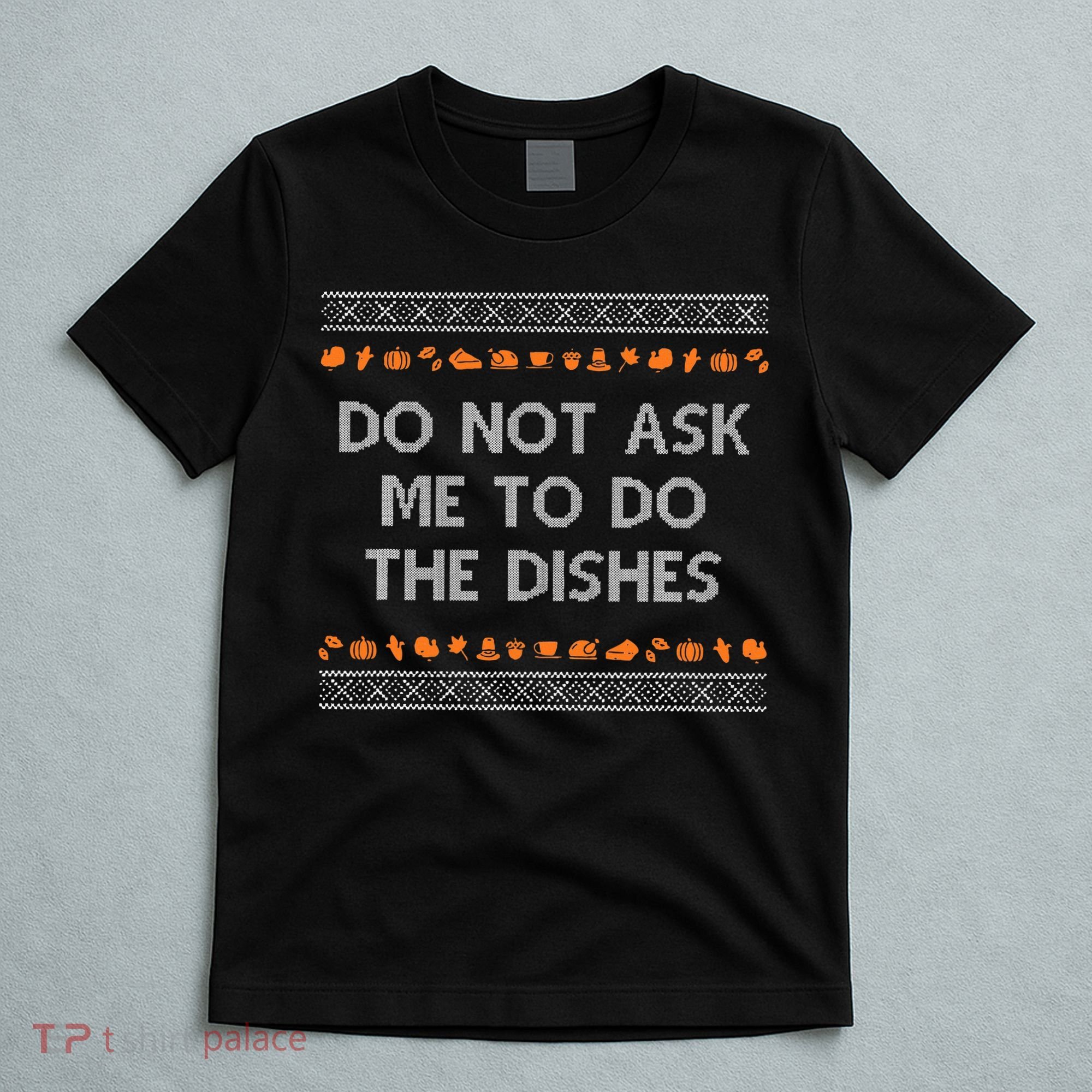 Do Not Ask Me To Do The Dishes T-Shirt
