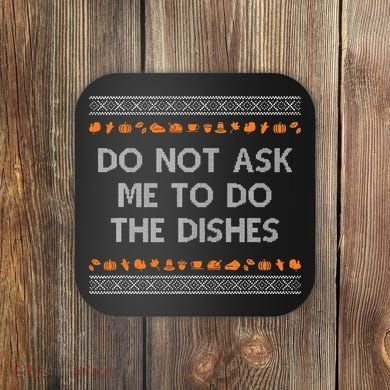 Do Not Ask Me To Do The Dishes Coaster