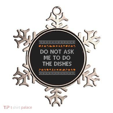 Do Not Ask Me To Do The Dishes Ornament