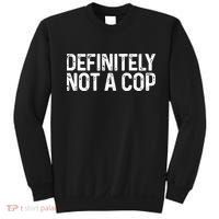 Definitely Not A Cop Undercover Definitely Not A Cop Sweatshirt thumb 0