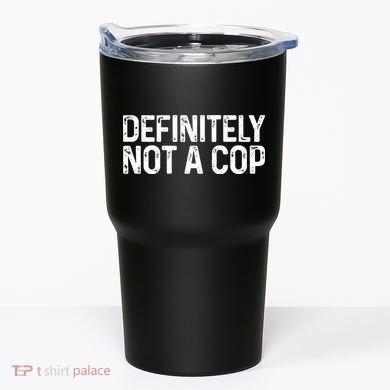 Definitely Not A Cop Undercover Definitely Not A Cop Tumbler