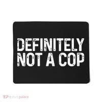 Definitely Not A Cop Undercover Definitely Not A Cop Mousepad thumb 0