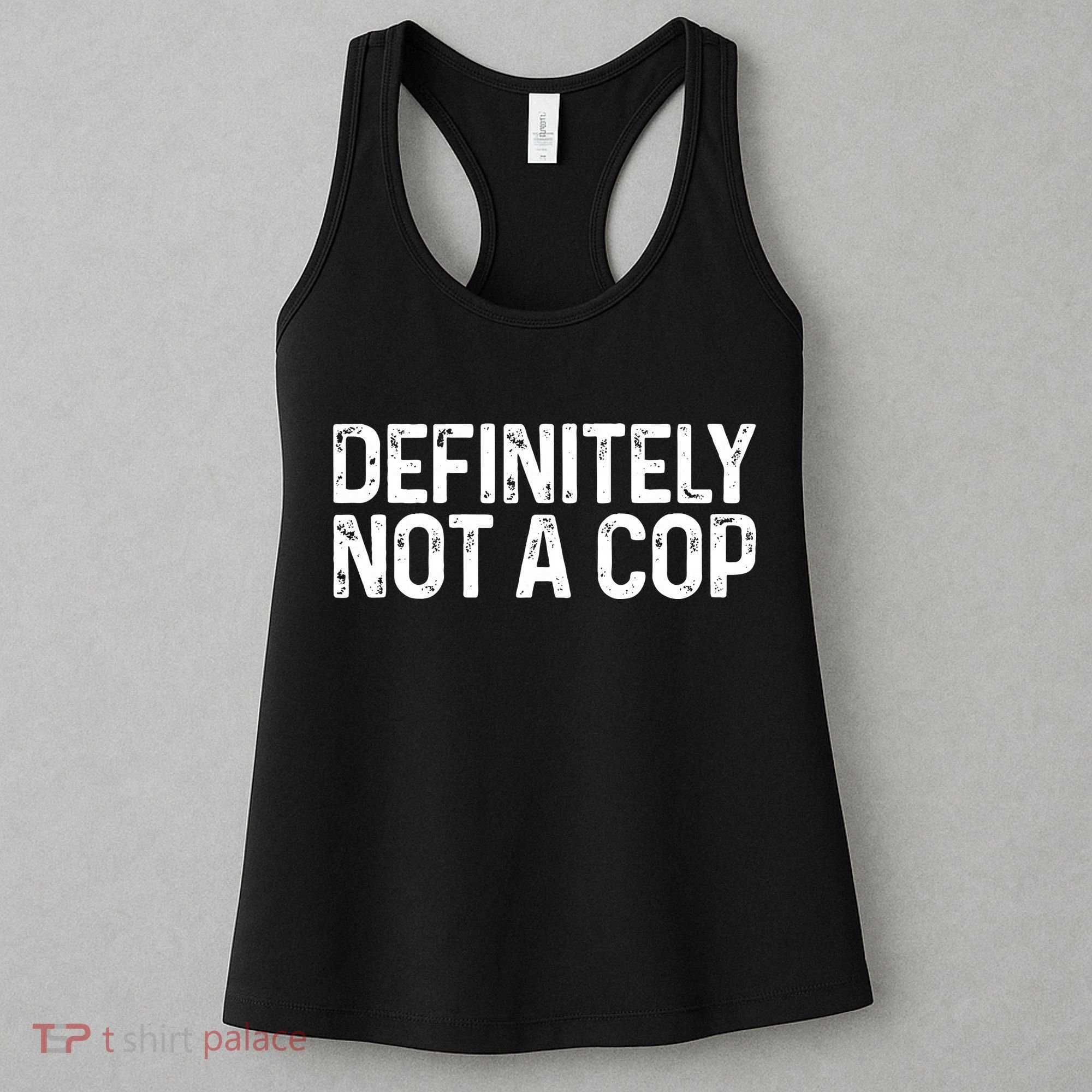 Definitely Not A Cop Undercover Definitely Not A Cop Women's Tank Top