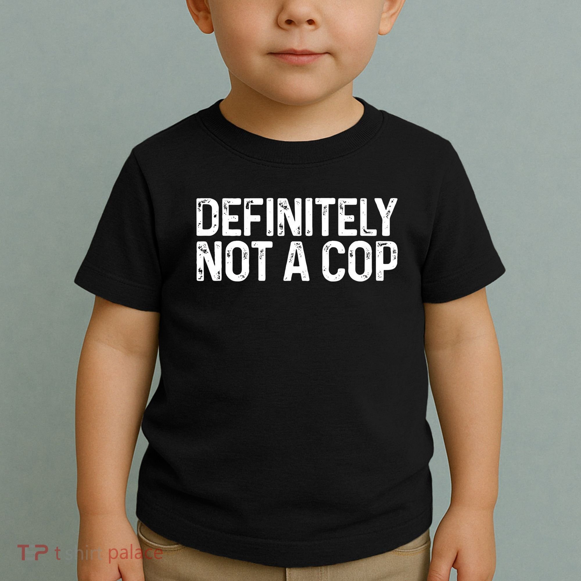 Definitely Not A Cop Undercover Definitely Not A Cop Toddler T-Shirt